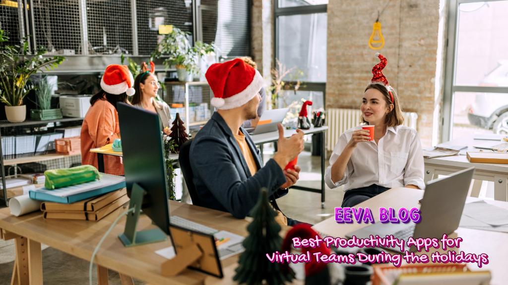 Best Productivity Apps for Virtual Teams During the&nbsp;Holidays