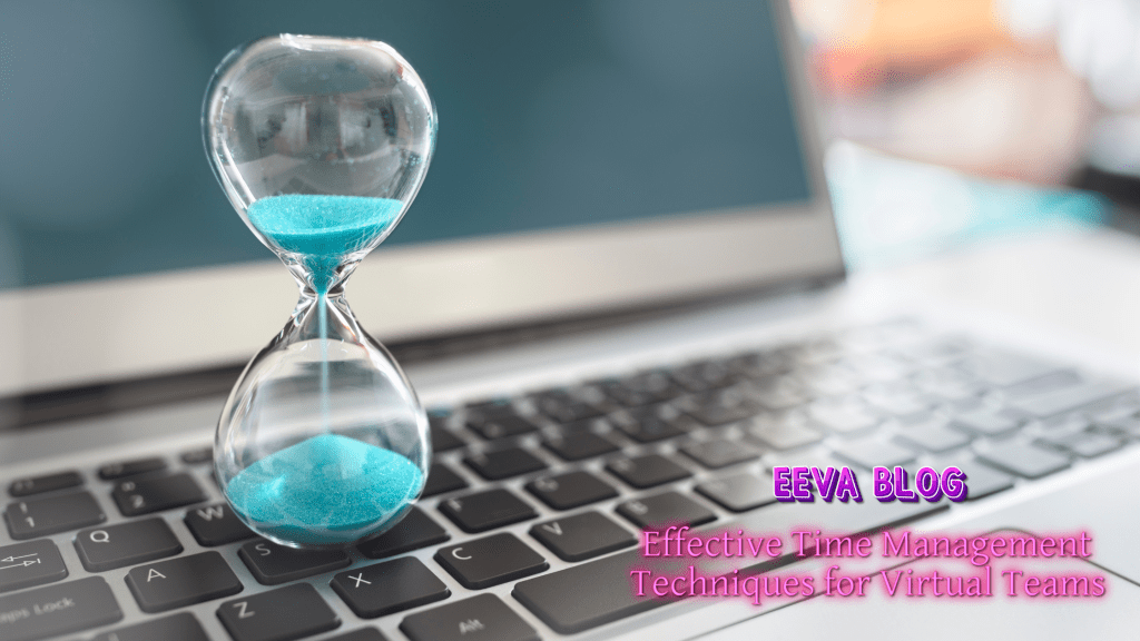 Effective Time Management Techniques for Virtual&nbsp;Teams